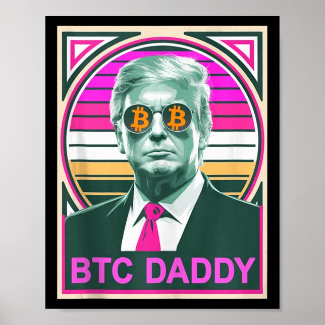 Cute Trump Bitcoin Btc Daddy Finance Audit Fomo My Poster (Front)