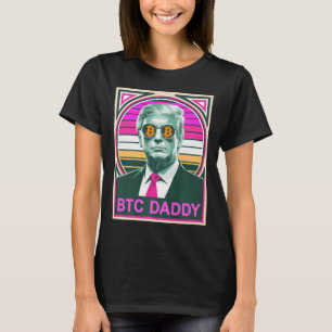 Cute Trump Bitcoin Btc Daddy Finance Audit Fomo My T-Shirt