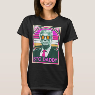 Cute Trump Bitcoin Btc Daddy Finance Audit Fomo My T-Shirt