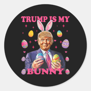 Cute Trump Is My Bunny Easter Eggs Happy Easter Da Classic Round Sticker