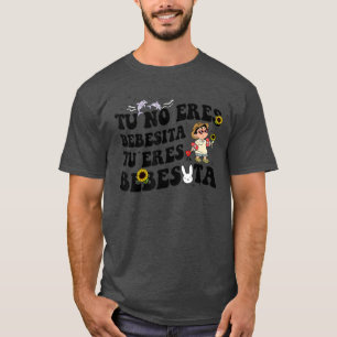 Cute Tu No Eres Bebecita To Eres Bebesota B Bunny T-Shirt