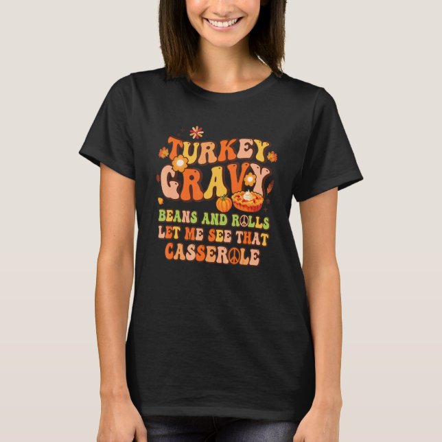 Cute Turkey Gravy Beans And Rolls Let Me See That  T-Shirt (Front)