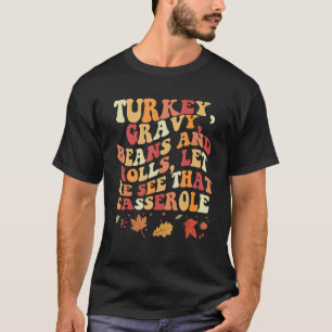 Cute Turkey Gravy Beans And Rolls Let Me See That T-Shirt