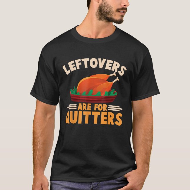 Cute Turkey Happy Thanksgiving Day Leftover are fo T-Shirt (Front)