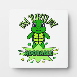 Cute Turtle Funny Quote Turtley Adorable Plaque