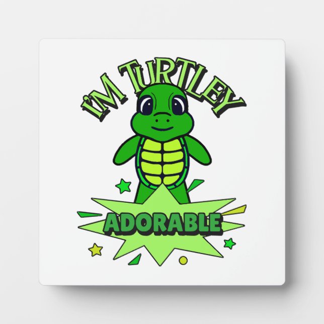Cute Turtle Funny Quote Turtley Adorable Plaque (Front)