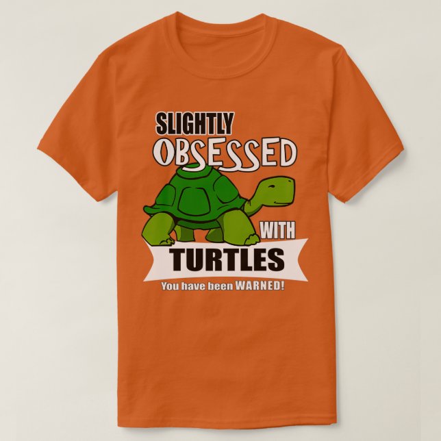 Cute Turtle Gifts Obsessed with Turtles T-Shirt (Design Front)