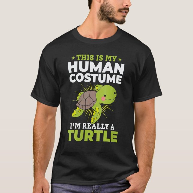 Cute Turtle This Is My Human Costume I'm Really A  T-Shirt (Front)