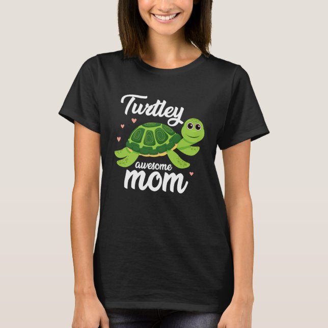 Cute Turtley Awesome Mom Turtle  Womens   2 T-Shirt (Front)