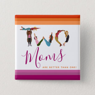 Cute Two Moms Are Better Than One Mother's Day 15 Cm Square Badge