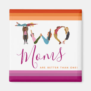 Cute Two Moms Are Better Than One Mother's Day Magnet
