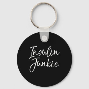 Cute Type 1 Quote Gift Insulin Joke For Women Insu Key Ring