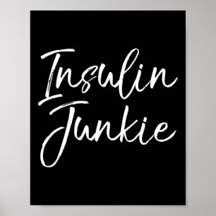 Cute Type 1 Quote Gift Insulin Joke For Women Insu Poster