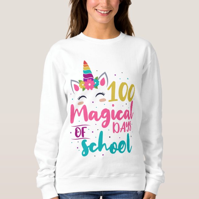 Cute Unicorn 100 Magical Days Of School Sweatshirt (Front)