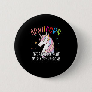Cute Unicorn Aunticorn Like A Normal Aunt Only Mor 6 Cm Round Badge