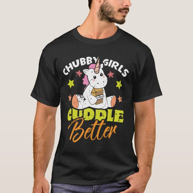 Cute Unicorn Chubby Girls Cuddle Better T-Shirt (Front)