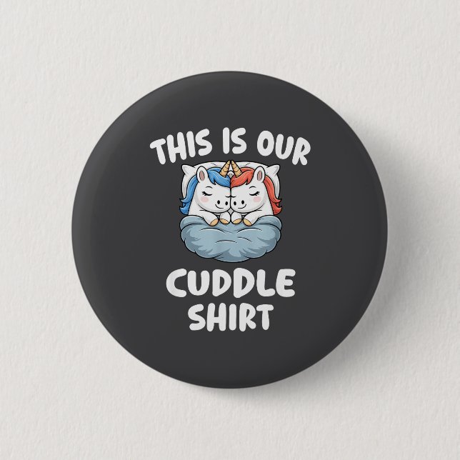Cute Unicorn Couple This Is Our Cuddle  6 Cm Round Badge (Front)