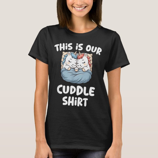 Cute Unicorn Couple This Is Our Cuddle  T-Shirt (Front)