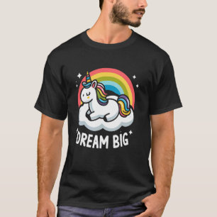 Cute Unicorn on Cloud Rainbow Dream Big for Unicor T-Shirt