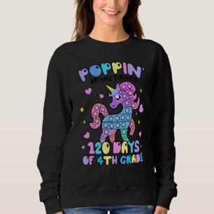 Cute Unicorn Pop It Happy 120 Days Of School 4th G Sweatshirt
