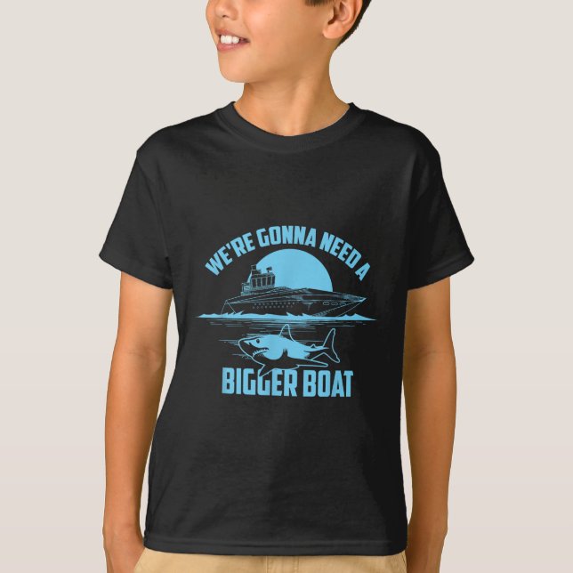Cute Unique We're Gonna Need A Bigger Boat Shirt G (Front)