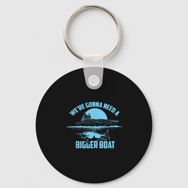 Cute Unique We're Gonna Need A Bigger Boat Shirt G Key Ring (Front)