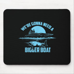 Cute Unique We're Gonna Need A Bigger Boat Shirt G Mouse Mat