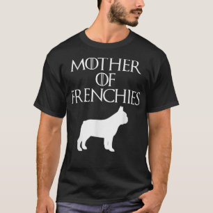 Cute & Unique White Mother of Frenchies E010644 T-Shirt