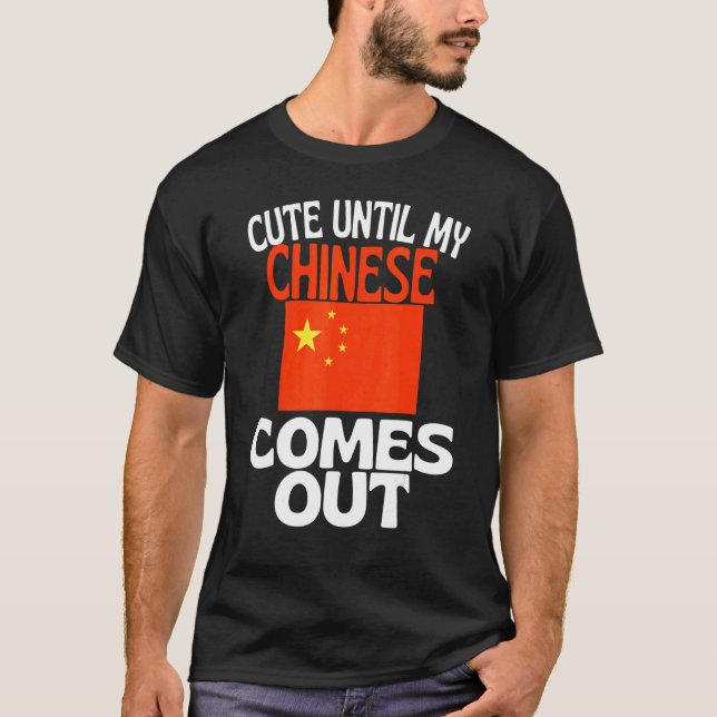 Cute Until My Chinese Comes Out Funny China T-Shirt (Front)