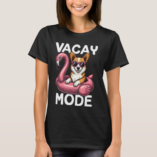Cute Vacay Mode Corgi Dog Mum Summer Vacation Trip T-Shirt (Front)