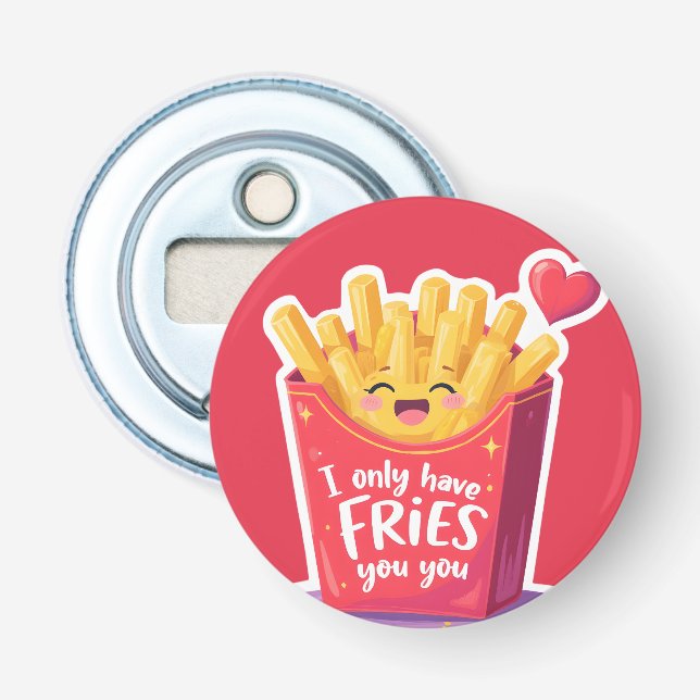 Cute Valentine French Fries Pun Bottle Opener (Front)