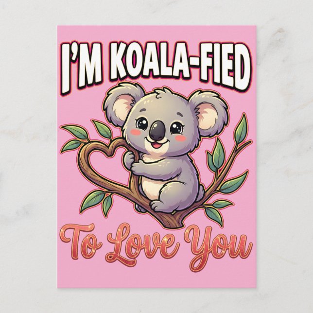 Cute Valentine Koala – I’m Koala-Fied to Love You Postcard (Front)
