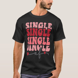 Cute valentine  Single AF Valentines day  for Girl T-Shirt