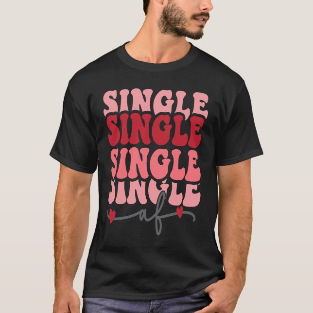 Cute valentine  Single AF Valentines day  for Girl T-Shirt (Front)
