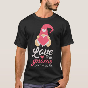 Cute Valentines Day Gnomes Love The Gnome You're W T-Shirt