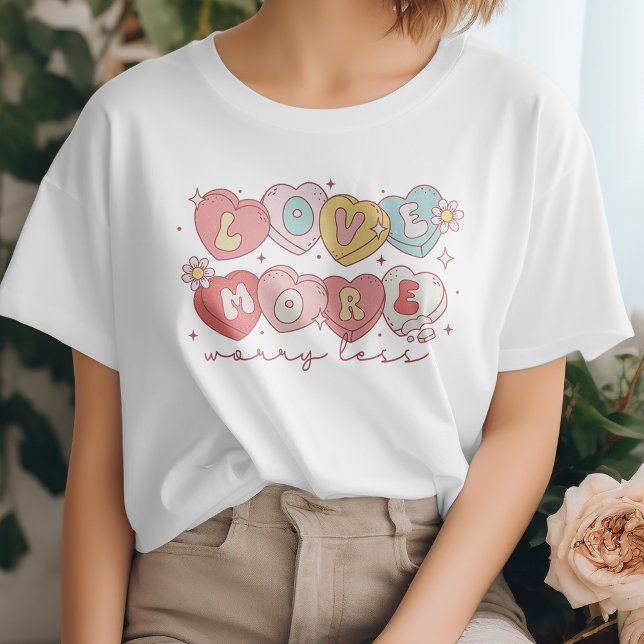 Cute Valentine's Day Love More, Worry Less T-Shirt (Creator Uploaded)