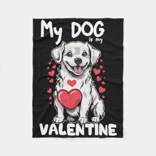 Cute Valentines Day My Dog Is My Valentine Love Da Fleece Blanket