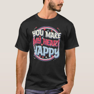 Cute Valentines Day, You Make My Heart Happy, Cool T-Shirt