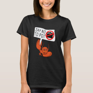 Cute Vegan Crab Saying Say No To Pot Crawfish T-Shirt