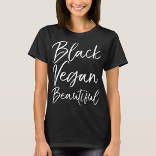 Cute Vegan Quote Funny Vegetarian Gift Black Vegan T-Shirt