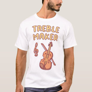 Cute Violin, Treble Maker Music Pun T-Shirt