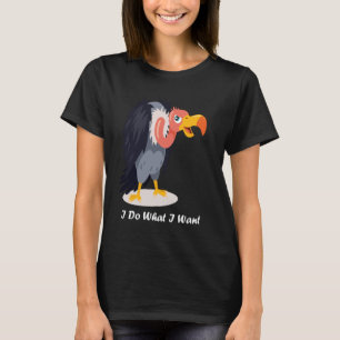 Cute Vulture I Do What I Want Cute Bird T-Shirt