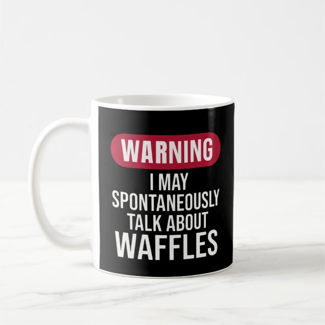 Cute Warning I May Spontaneously Talk About Waffle Coffee Mug (Left)