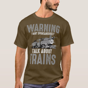 Cute Warning May Spontaneously Talk About Trains T-Shirt