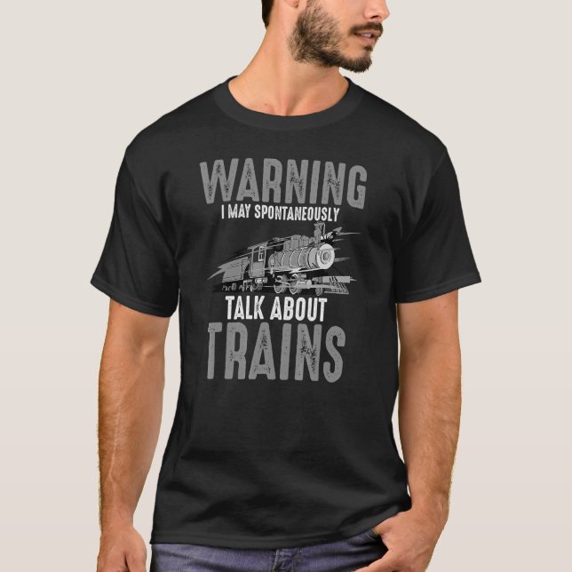 Cute Warning May Spontaneously Talk About Trains T-Shirt (Front)
