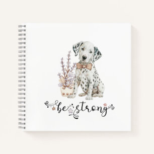 Cute Watercolor Dalmatian Be strong calligraphy Notebook