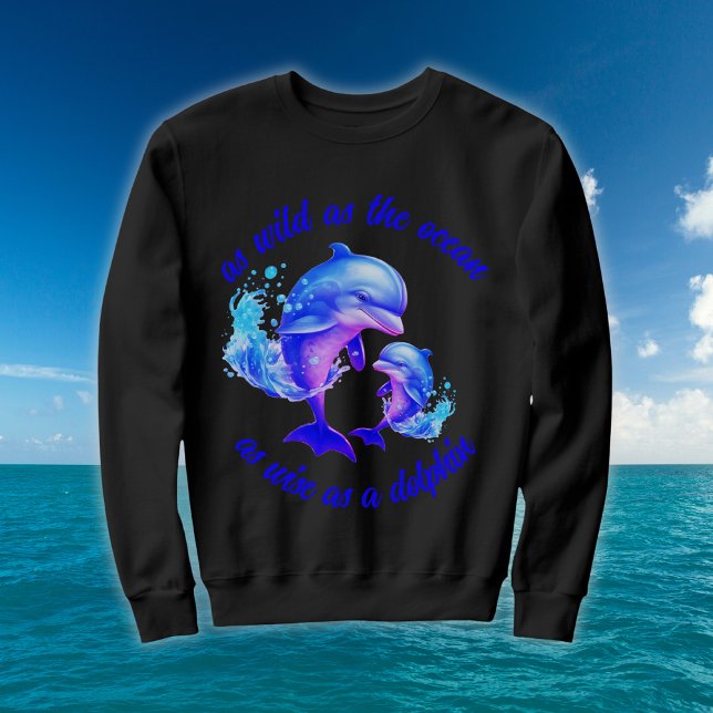 Cute Watercolor Dolphins Quote | Sweatshirt (Creator Uploaded)