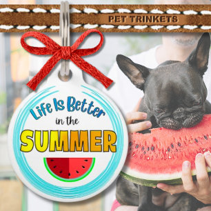 Cute Watermelon Life Is Better In The Summer Pet Tag
