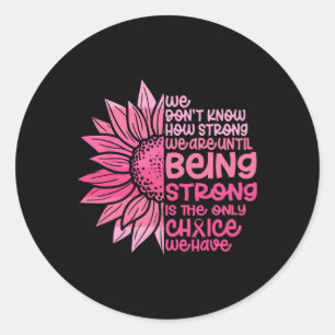 Cute We Don't Know How Strong We Are Breast Cancer Classic Round Sticker