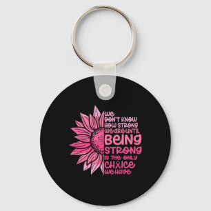 Cute We Don't Know How Strong We Are Breast Cancer Key Ring